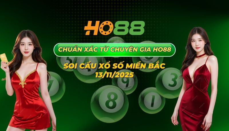 HO88 Dự đoán XSMB 13/11/2025: Soi cầu chính xác từ chuyên gia Ho88