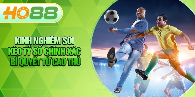 HO88 Kinh Nghiệm Soi Kèo Tỷ Số Chính Xác Bí Quyết Từ Cao Thủ