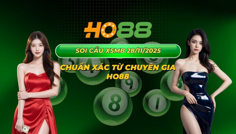 HO88 Dự đoán XSMB 28/11/2025 - Soi cầu Miền Bắc thứ 6 chuẩn xác