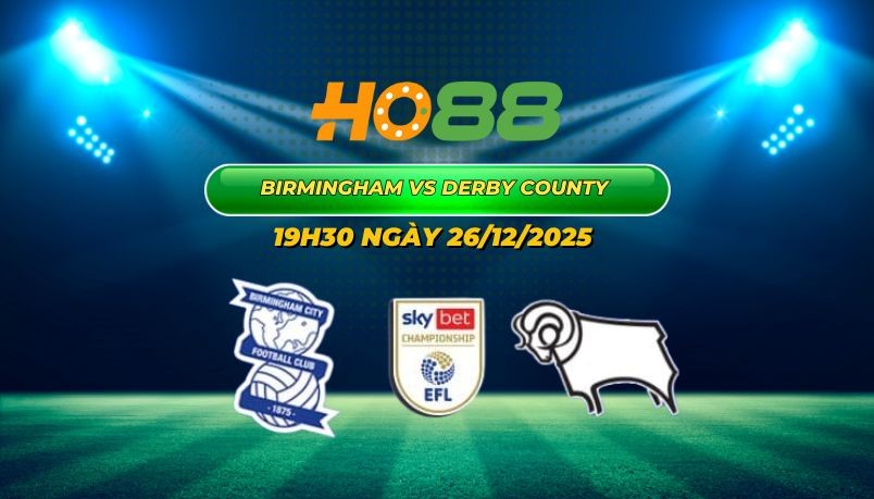 HO88 Nhận định bóng đá Birmingham vs Derby County 26/12 – Mưa gôn tại St Andrew’s