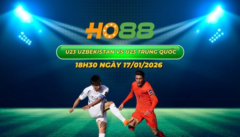 HO88 Nhận định bóng đá U23 Uzbekistan vs U23 Trung Quốc 18h30 ngày 17/1