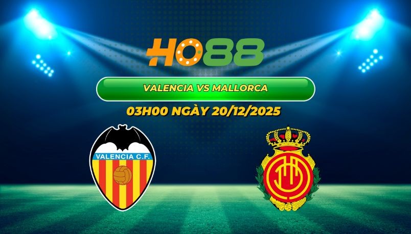 HO88 Nhận định Valencia vs Mallorca 03h00 ngày 20/12 - Bầy Dơi tìm lại niềm tin