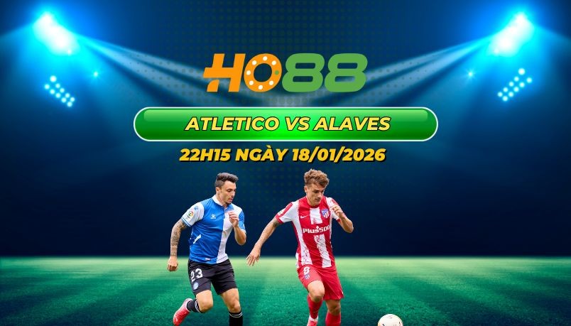 HO88 Nhận định Atletico vs Alaves - Cuộc đua Top 3 La Liga