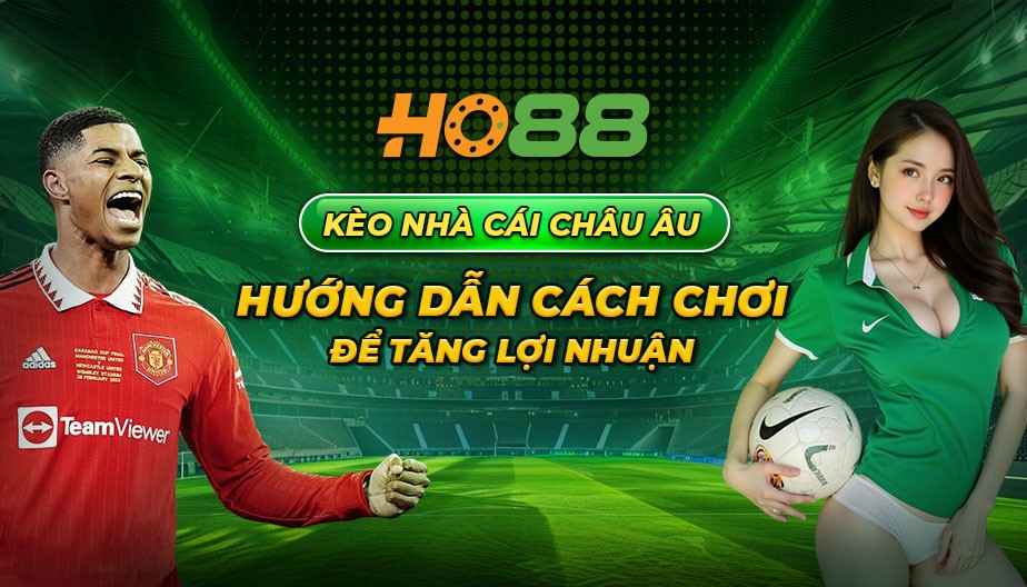 HO88 Kèo nhà cái Châu Âu – Hướng dẫn cách chơi để tăng lợi nhuận