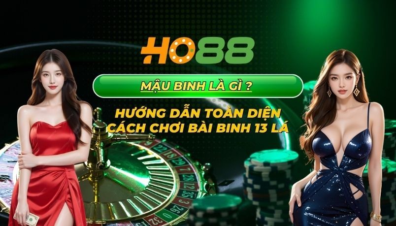 HO88 Mậu Binh - Hướng dẫn chi tiết cách chơi bài 13 lá