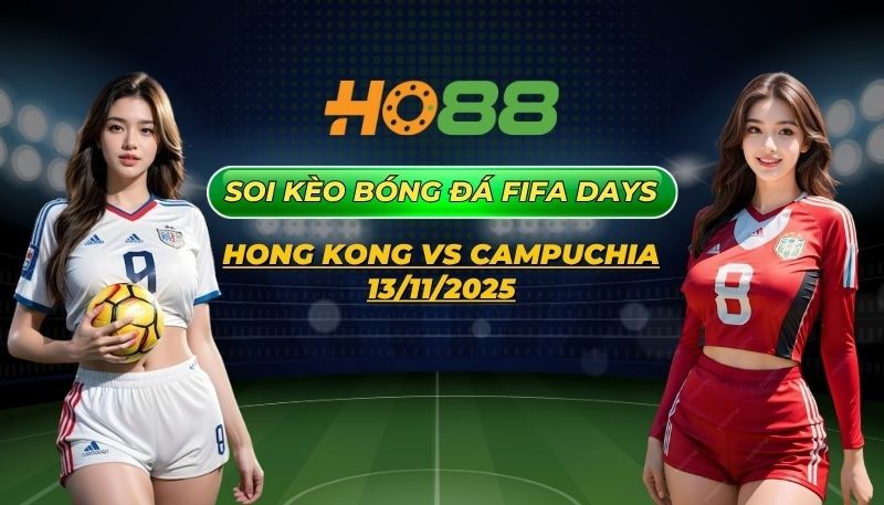 HO88 Nhận định bóng đá Hong Kong vs Campuchia 19h00 ngày 13/11/2025