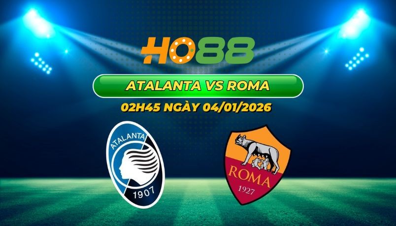 HO88 Nhận định Atalanta vs Roma 02h45 ngày 4/1: Chiến thắng tại Bergamo