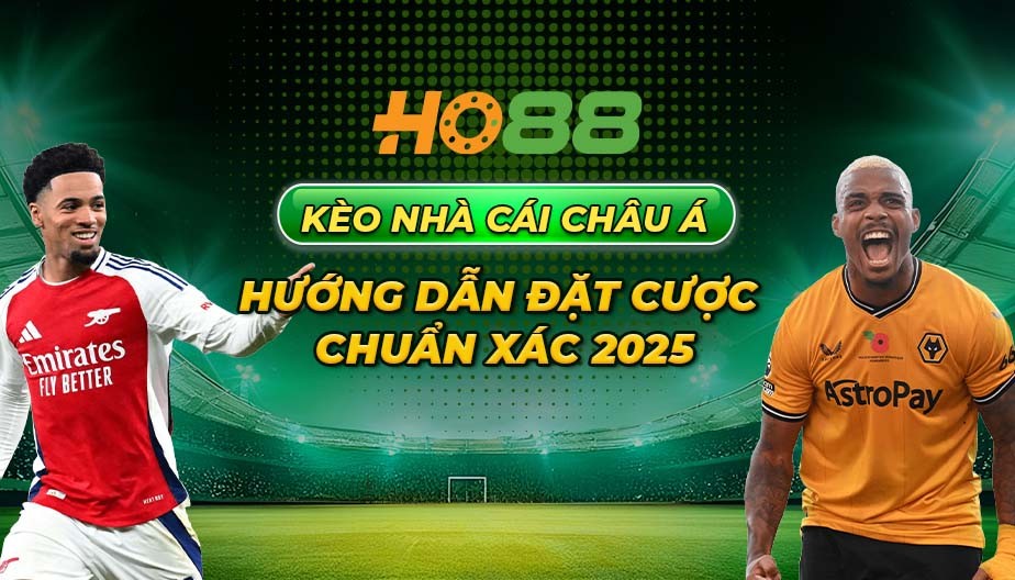 HO88 Kèo nhà cái châu Á - Hướng dẫn đặt cược chuẩn xác 2025