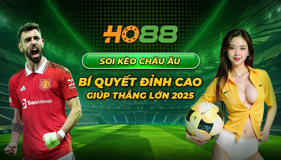 HO88 Soi kèo châu Âu – Bí quyết đỉnh cao giúp thắng lớn 2025