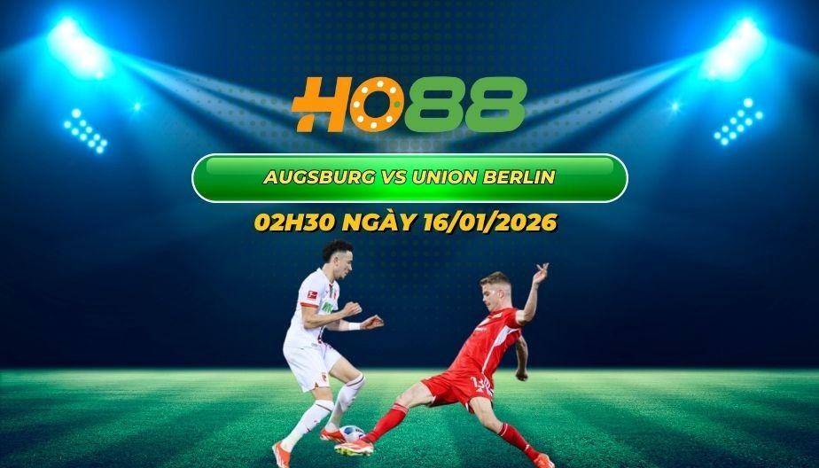 HO88 Nhận định bóng đá Augsburg vs Union Berlin 02h30 ngày 16/1