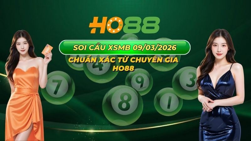 HO88 Dự đoán XSMB 9/3/2026 - Phân tích chuyên sâu từ ho88
