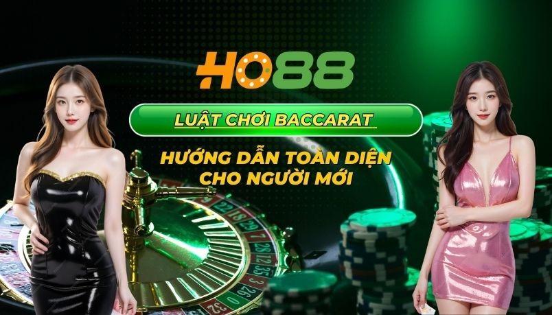 HO88 Luật chơi baccarat - Hướng dẫn toàn diện cho người mới